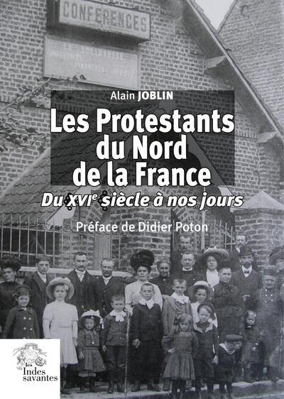 Les protestants du nord de la France : du XVIe siècle à nos jours
