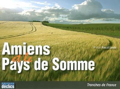 Amiens et le pays de Somme Amiens et le pays de Somme