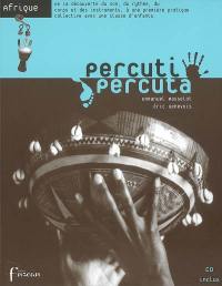 Afrique : de la découverte du son, du rythme, du corps et des instruments, à une première pratique collective avec une classe d'enfants Afrique : de la découverte du son, du rythme, du corps et des instruments, à une première pratique collective avec une classe d'enfants
