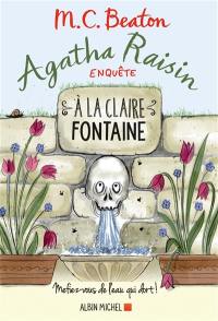 Agatha Raisin enquête. Vol. 7. A la claire fontaine