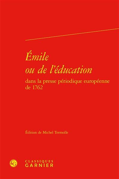 Emile ou De l'éducation dans la presse périodique européenne de 1762