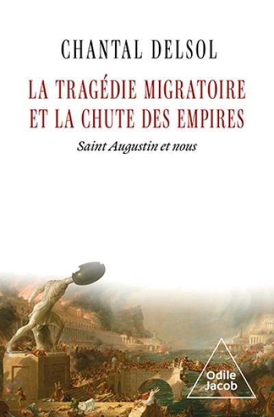 La tragédie migratoire et la chute des empires : saint Augustin et nous