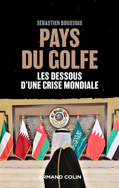 Pays du Golfe : les dessous d'une crise mondiale