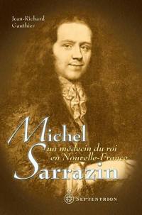 Michel Sarrazin : un médecin du roi en Nouvelle-France