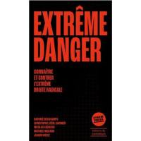 Extrême danger : connaître et contrer l'extrême droite radicale