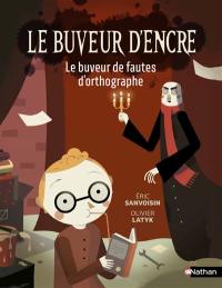 Le buveur d'encre. Le buveur de fautes d'orthographe