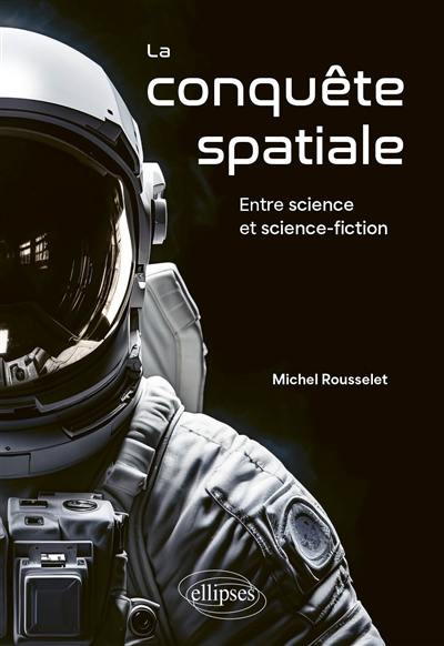 La conquête spatiale : entre science et science-fiction La conquête spatiale : entre science et science-fiction