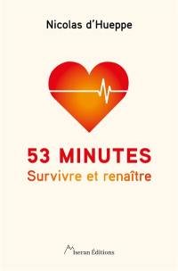 53 minutes : survivre et renaître
