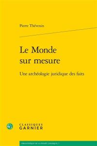 Le monde sur mesure : une archéologie juridique des faits