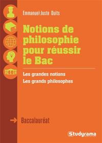 L'essentiel de la philosophie pour le bac : les grandes notions, les grands philosophes : baccalauréat 2017