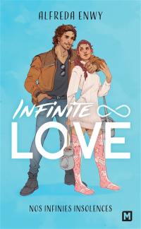 Infinite love. Vol. 2. Nos infinies insolences