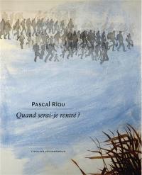 Quand serai-je rentré ?