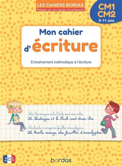 Cahier d'écriture, CM1, CM2, 9-11 ans : entraînement méthodique à l'écriture
