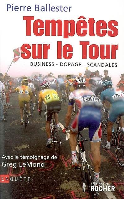 Tempêtes sur le Tour : business, dopage, scandales Tempêtes sur le Tour : business, dopage, scandales