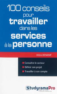 100 conseils pour travailler dans les services à la personne