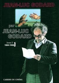 Jean-Luc Godard par Jean-Luc Godard. Vol. 2. 1984-1998