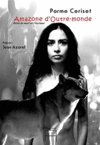 Amazone d'outre-monde : entre la mort et l'extase