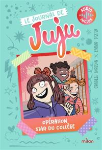 Le journal de Juju. Vol. 1. Opération star du collège
