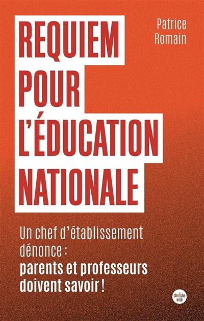 Requiem pour l'Education nationale : un chef d'établissement dénonce : parents et professeurs doivent savoir ! Requiem pour l'Education nationale : un chef d'établissement dénonce : parents et professeurs doivent savoir !