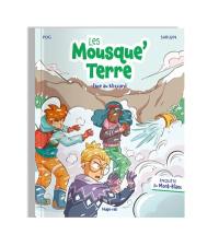 Les Mousque'Terre. Vol. 4. Les Mousque'Terre et le monstre des égouts : enquête à Marseille