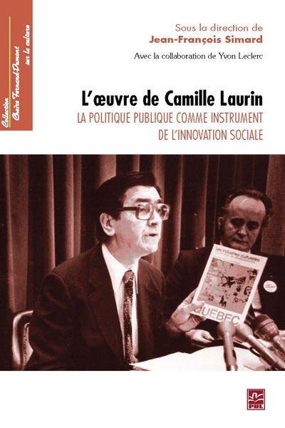 L'oeuvre de Camille Laurin : la politique publique comme instrument de l'innovation sociale