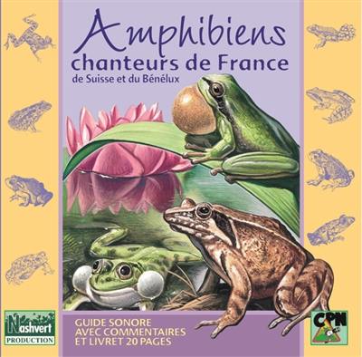 Amphibiens chanteurs de France, de Suisse et du Bénélux : guide sonore avec commentaires et livret 20 pages Amphibiens chanteurs de France, de Suisse et du Bénélux : guide sonore avec commentaires et livret 20 pages