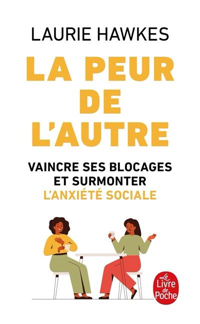 La peur de l'autre : surmonter l'anxiété sociale La peur de l'autre : surmonter l'anxiété sociale