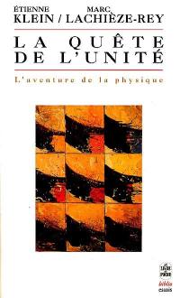 La quête de l'unité : l'aventure de la physique