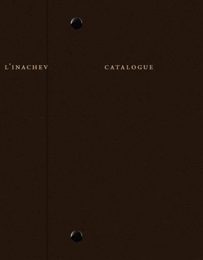 Catalogue raisonné de l'inachevé