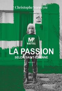 La passion selon Saint-Etienne : récit