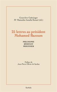 25 lettres au président Mohamed Bazoum : philosophe, résistant, prisonnier