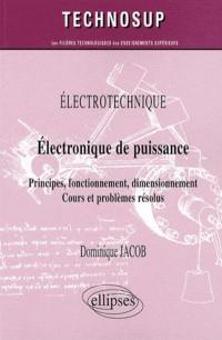 Electrotechnique : électronique de puissance : principes, fonctionnement, dimensionnement : cours et problèmes résolus