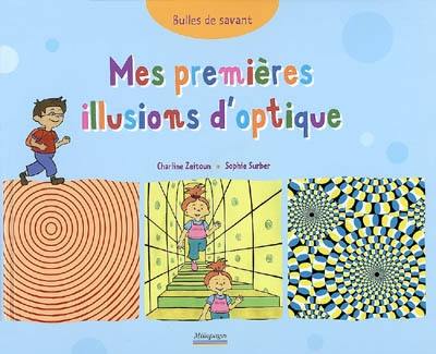 Mes premières illusions d'optique Mes premières illusions d'optique