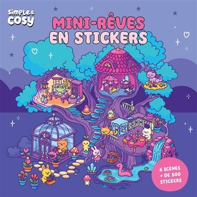 Mini-rêves en stickers : 6 scènes, + de 450 stickers