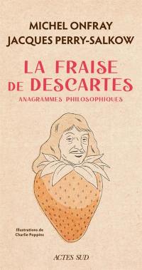 La fraise de Descartes : anagrammes philosophiques La fraise de Descartes : anagrammes philosophiques