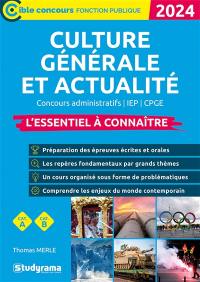 Culture générale et actualité 2024 : concours administratifs, IEP, CPGE : l'essentiel à connaître, cat. A, cat. B