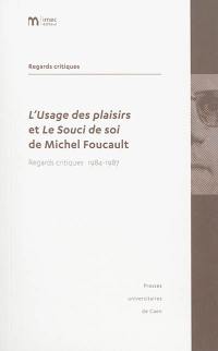 L'usage des plaisirs et Le souci de soi de Michel Foucault : regards critiques 1984-1987 L'usage des plaisirs et Le souci de soi de Michel Foucault : regards critiques 1984-1987