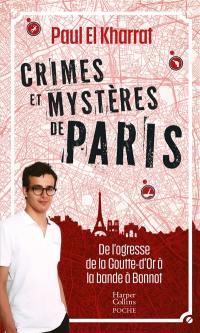 Crimes et mystères de Paris : de l'ogresse de la Goutte-d'Or à la bande à Bonnot