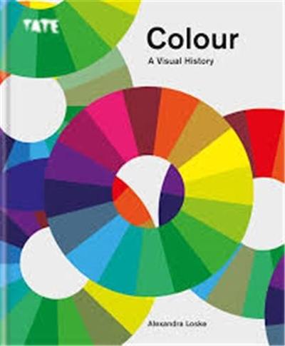 Colour A Visual History Colour A Visual History
