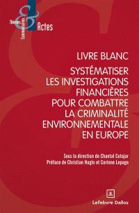 Livre blanc : systématiser les investigations financières pour combattre la criminalité environnementale en Europe
