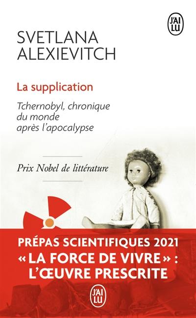 La supplication : Tchernobyl, chronique du monde après l'apocalypse : récit La supplication : Tchernobyl, chronique du monde après l'apocalypse : récit