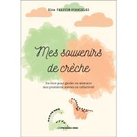 Mes souvenirs de crèche : un livre pour garder en mémoire mes premières années en collectivité