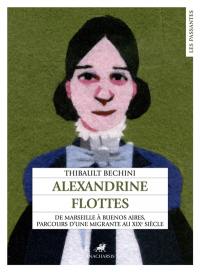 Alexandrine Flottes : de Marseille à Buenos Aires, parcours d'une migrante au XIXe siècle