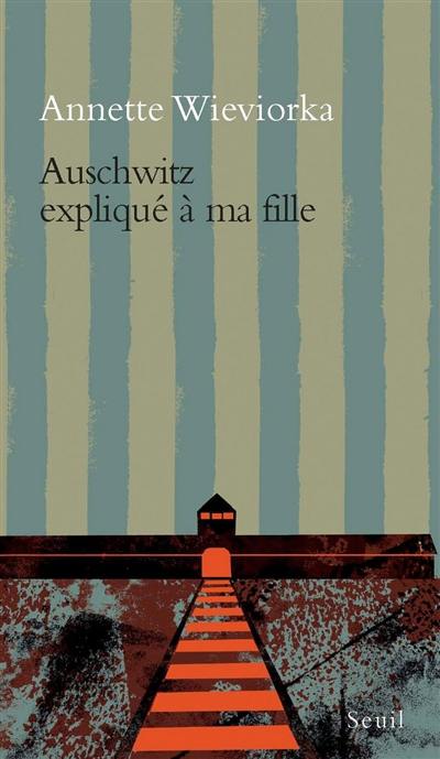 Auschwitz expliqué à ma fille Auschwitz expliqué à ma fille