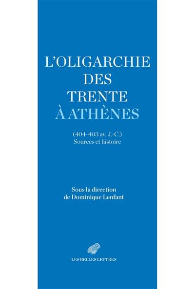 L'oligarchie des trente à Athènes (404-403 av. J.-C.) : sources et histoire