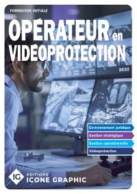 Opérateur en vidéoprotection : formation initiale aux activités privées de sécurité