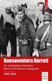 Buenaventura Durruti : 1896-1936 : un combattant libertaire dans la révolution espagnole