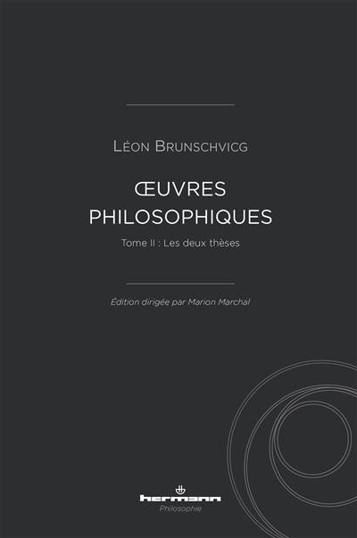 Oeuvres philosophiques de Léon Brunschvicg. Vol. 2. Les deux thèses