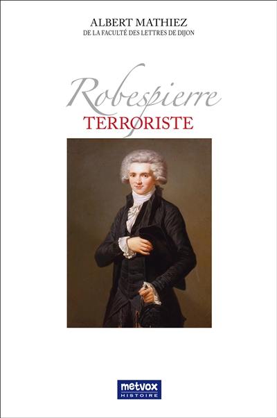 Robespierre terroriste Robespierre terroriste