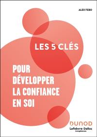 Les 5 clés pour développer la confiance en soi